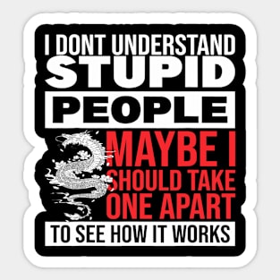 I Dont Understand Stupid People Dragon Lover Graphic 6 Sticker